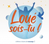 Loué sois-tu ! Vol. 2: Célèbres chants de Louange