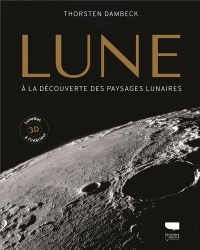 La Lune. A la découverte des paysages lunaires: A la découverte des paysages lunaires