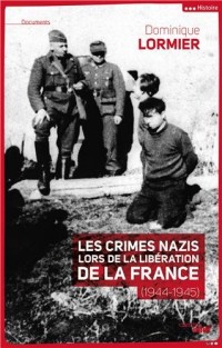 Les crimes nazis lors de la Libération de la France