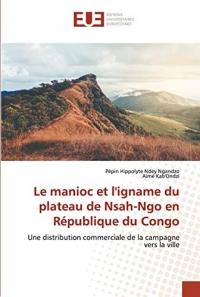 Le manioc et l'igname du plateau de Nsah-Ngo en République du Congo: Une distribution commerciale de la campagne vers la ville