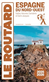 Guide du Routard Espagne du Nord-Ouest 2025/26: Galice, Asturies, Cantabrie et Saint-Jacques