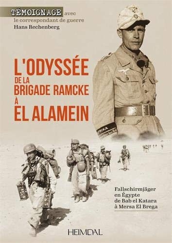 L'Odyssée de la Brigade Ramcke à El Alamein: Fallschirmjäger en égypte, de Bab el Katara à Mersa El Brega