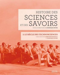 Histoire des sciences et des savoirs, t. 3. Le siècle des technosciences (3)