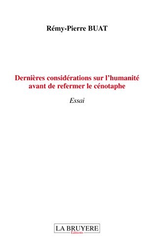 Dernières considérations sur l'humanité avant de refermer le cénotaphe