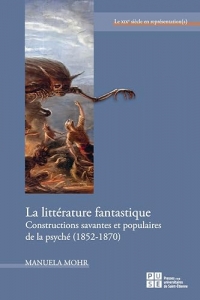 La Littérature fantastique: Constructions savantes et populaires de la psyché (1852-1870)