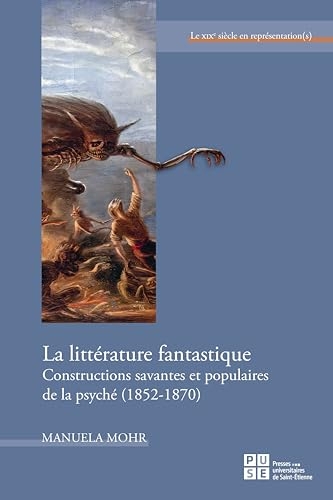 La Littérature fantastique: Constructions savantes et populaires de la psyché (1852-1870)