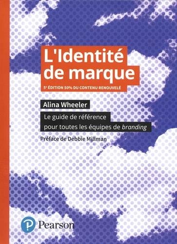 L'identité de marque 5e édition : Le guide de référence pour toutes les équipes de branding