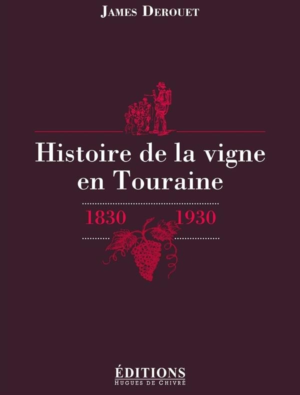 Histoire de la vigne en Touraine : 1830-1930