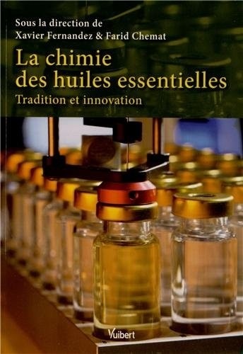 La chimie des huiles essentielles - Tradition et innovation