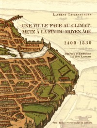 Une ville face au climat : Metz à la fin du Moyen Age (1400-1530) (1Cédérom)
