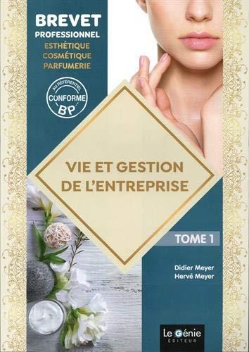 Vie et gestion de l'entreprise : Tome 1, BP esthétique-cosmétique-parfumerie