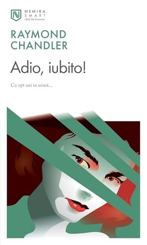 Adio, iubito! - Raymond Chandler