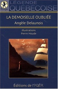 La demoiselle oubliée. Légende Québécoise