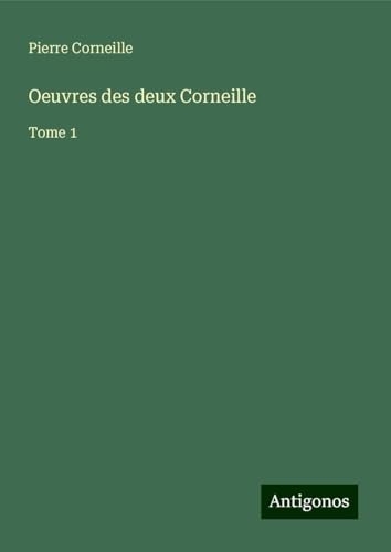 Oeuvres des deux Corneille: Tome 1 [9783388720326]