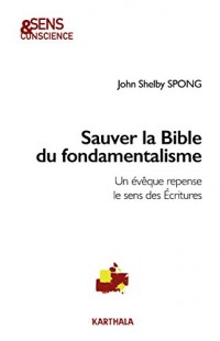 Sauver la Bible du fondamentalisme : Un évêque repense le sens des Ecritures