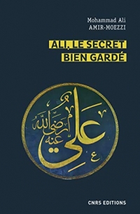 Ali, le secret bien gardé - Figures du premier Maître en spiritualité shi'ite