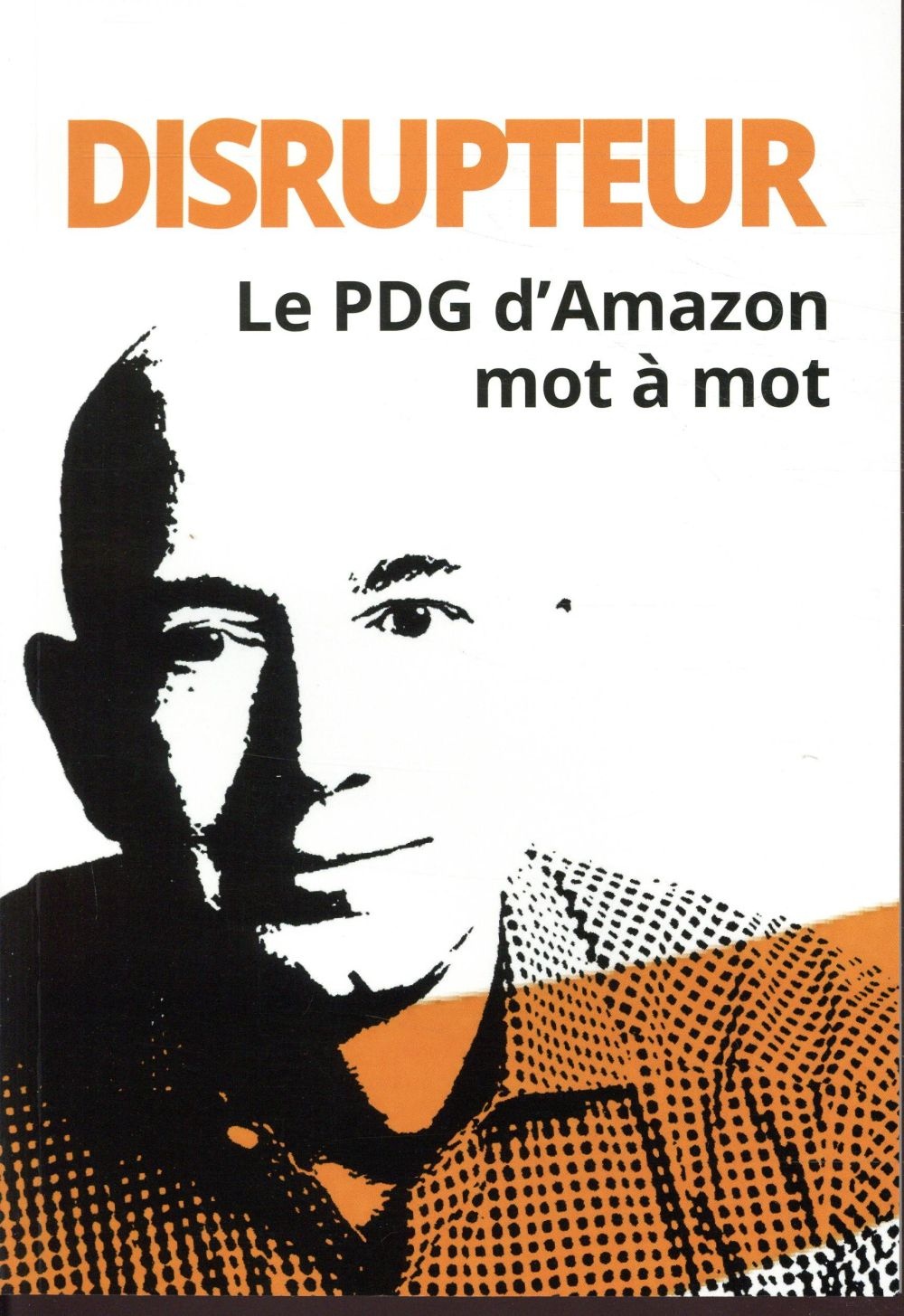 Disrupteur : Le PDG d'Amazon mot à mot