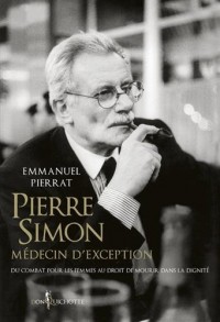 Pierre Simon, médecin d'exception - Du combat pour les femmes au droit de mourir dans la dignité