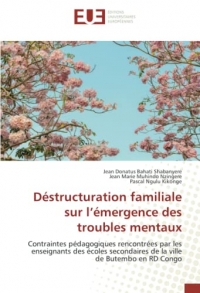 Déstructuration familiale sur l’émergence des troubles mentaux: Contraintes pédagogiques rencontrées par les enseignants des écoles secondaires de la ville de Butembo en RD Congo
