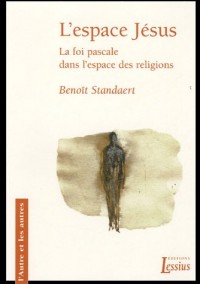 L'espace Jésus : La foi pascale dans l'espace des religions