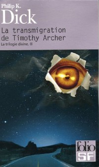 La trilogie divine, III : La transmigration de Timothy Archer