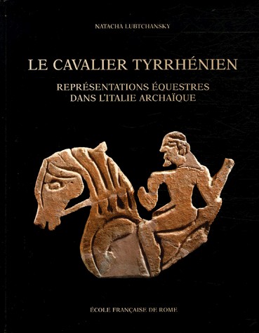 Le cavalier tyrrhénien : Représentations équestres dans l'Italie archaïque