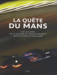 La quête du Mans : Les coulisses de la victoire de l'équipe Peugeot aux 24 heures du Mans 2009