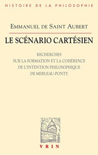 Le scénario cartésien (Bibliothèque d’Histoire de la Philosophie)