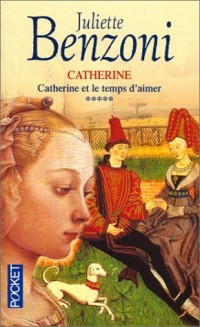 Catherine, tome 5 : Catherine et le temps d'aimer