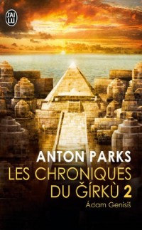 Les chroniques du Girkù, Tome 2 : Adam Genesis