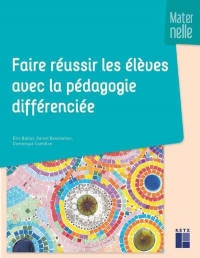 Faire Réussir les Eleves avec la Pedagogie Differenciee en Maternelle