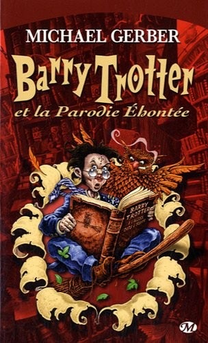 Barry Trotter, Tome 1: Barry Trotter et la parodie éhontée