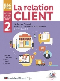 La relation client 2de Bac Pro Métiers de l'accueil, du commerce et de la vente (options A et B)