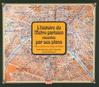 Histoire du Métro Parisien racontée par ses Plans (l')