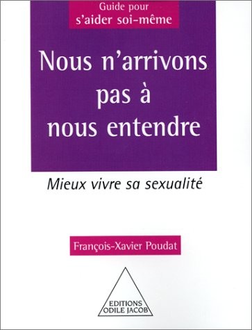 Nous n'arrivons pas à nous entendre : Mieux vivre sa sexualité
