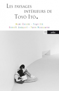 Les Paysages intérieurs de Toyo Ito