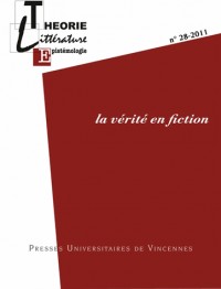 Théorie, littérature, épistémologie, N° 28-2011 : La vérité en fiction