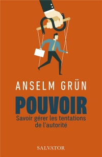 Pouvoir. Savoir gérer les tentations de l'autorité.