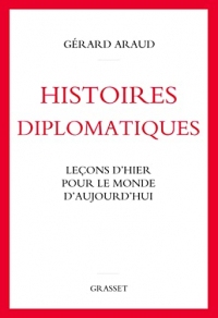Histoires diplomatiques : Leçons d'hier pour le monde d'aujourd'hui (Documents Français)
