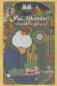 Moi, Iskandar, calligraphe de Soliman