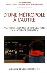 D'une métropole à l'autre: Pratiques urbaines et circulations dans l'espace européen