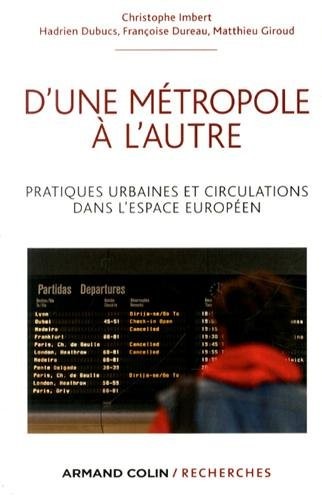 D'une métropole à l'autre: Pratiques urbaines et circulations dans l'espace européen