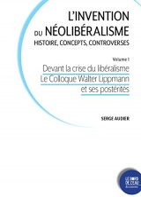 L invention du neoliberalisme. histoire, concepts, controverses / volume 1 - devant la crise du libe