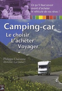 Camping-car : Le choisir - L'acheter - Voyager