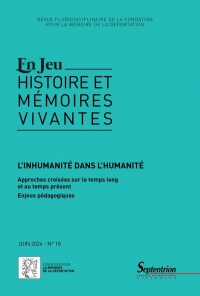 L'inhumanité dans l'humanité. Approches croisées sur le temps long et au temps présent - Enjeux pédagogiques: En jeu, n° 18/juin 2024