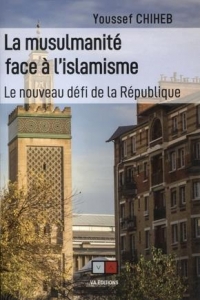 La musulmanité face à l'islamisme: Le nouveau défi de la République