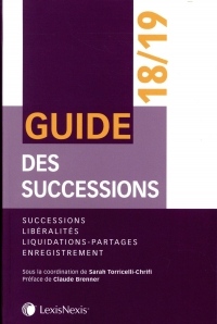 Guide des successions 2018-2019: Successions, libéralités, liquidations-partages, enregistrement. Préface de Claude Brenner
