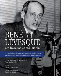 Rene levesque. un homme et son siecle