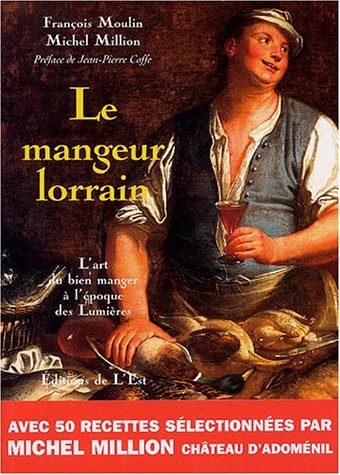 Le Mangeur lorrain : L'art du bien manger à l'époque des Lumières