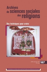 Archives de Sciences Sociales des Religions 187 - des Techniques pour Croire